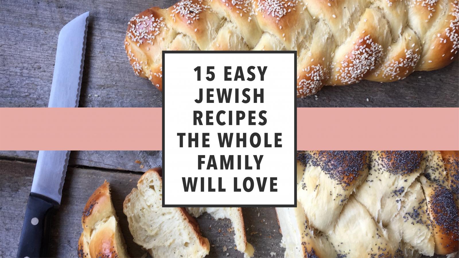 here-s-our-15-favorite-easy-jewish-recipes-the-nosher